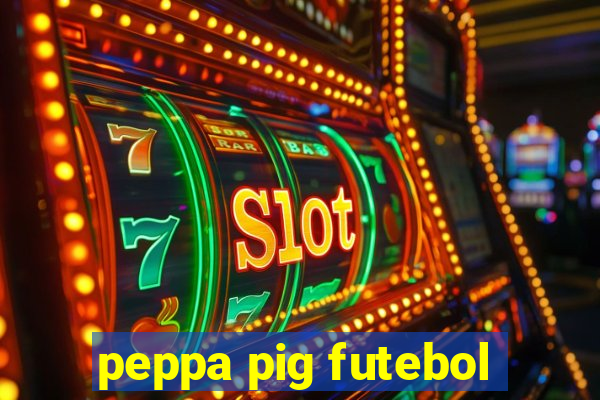 peppa pig futebol